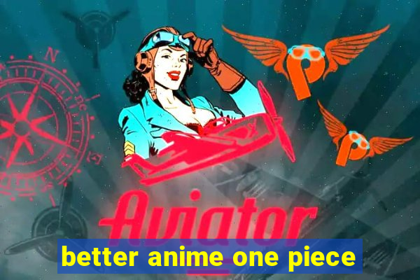 better anime one piece